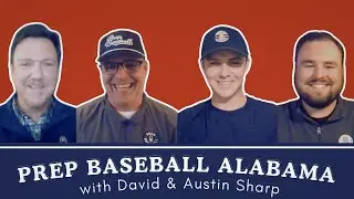 Prep Baseball Alabama with David and Austin Sharp | All Things Baseball Podcast #27