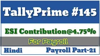 Employer's ESI Contribution@4.75% Pay Heads || Tally Prime || Payroll-21 || Hindi || Part-145