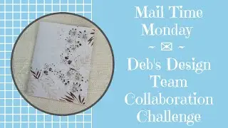 Mail Time Monday | Deb's Design Team Collaboration Challenge | Minxy's Studio UK DT Challenge