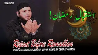 28 Feb! Welcome Ramadan 2025&bull;Life Changing Noorbagh Sgr Jummah&bull;Shykh Irshad Ah Tantray Al'Madni&bull;