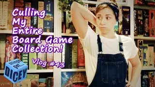 Culling My Entire Collection! | Things Get Dicey!