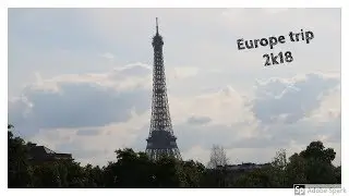 Europe Trip 2k18 : Paris tour