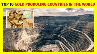 Top 10 Gold Producing Countries in the world / Top 10 IW