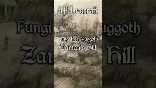 Fungi from Yuggoth #7 Zaman&rsquo;s Hill, by H.P. Lovecraft | Cthulhu Mythos