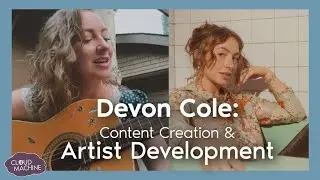 Content Creation & Artist Development's Long Term Payoff -  @DevonCole | Cloud Machine Highlights