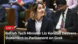 🔴 LIVE: British Tech Minister Liz Kendall Delivers Statement in Parliament on Grok | AC13