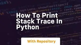 how to print stack trace in python