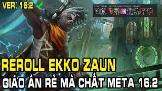 Reroll Ekko 7 Zaun: A cheap but effective build in meta 16.2 - TFT Set 16