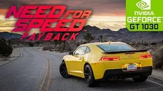 Need For Speed Payback Chevrolet Camero Z28 Day and Night Gameplay - NVIDIA GEFORCE GT 1030 2GB DDR4
