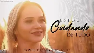 Débora Rodrigues  | Estou Cuidando de Tudo [Cover]  Mateus Pereira 🎼
