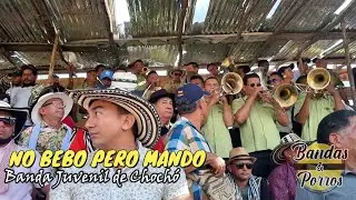 🔥✅NO BEBO PERO MANDO - Banda Juvenil de Chochó