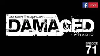 Jordan Suckley Pres. Damaged Radio Episode 71 #DMGDR71
