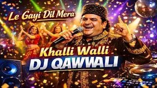 Le Gayi Dil Mera | Khalli Walli DJ Qawwali | Jonny Babu Style | AI DJ Remix 2026