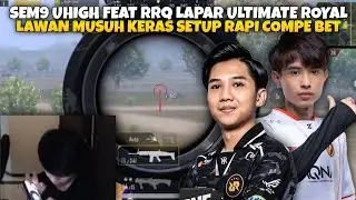 SEM9 UHIGH FEAT RRQ LAPAR LAWAN MUSUH KERAS SETUP COMPE BANGET ULTIMATE ROYAL