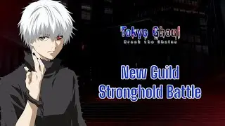 New Guild Stronghold Battle - Tokyo Ghoul Break The Chains