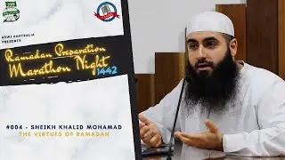 Ramadan Preparation Marathon Night 1442 #004: The Virtues of Ramadan | Sh. Khalid Mohamad
