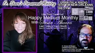 Fr. Shawn&rsquo;s Paranormal Ministry -Happy Medium Monthly- Susan Ahearn
