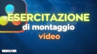Esercitazione guidata di montaggio video || lez 45 || RESOLVER 🟠 Corso Completo