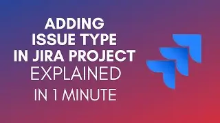 How To Add Issue Type In Jira Project? (2024)