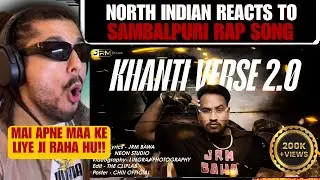 NORTH INDIAN REACTS to KHANTI VERSE 2.0 || JRM BAWA || SAMBALPURI RAP SONG || 2025