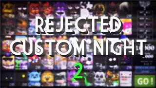 (BEING A JERK) PLAYING REJECTED CUSTOM NIGHT 2! SECURITY PUPPET, GLITCHTRAP AND MORE!