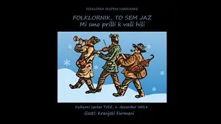 Mi smo prišli k vaši hiši - Letni koncert Folklorne skupine Karavanke 2018