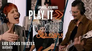 Los Locos Tristes - Quédate (Play It Forward Session)