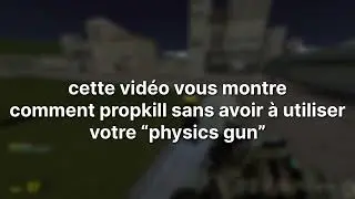 comment propkill sur GMod sans avoir &agrave; utiliser votre physics gun