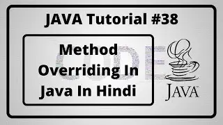 #38:- Method Overriding In Java In Hindi | Java Tutorial In Hindi