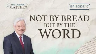 (Ep. 17) Not By Bread But By the Word | Pastor Ock Soo Park's Lectures on Matthew