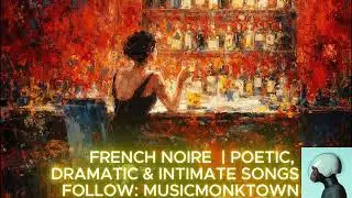 FRENCH NOIRE - VOTRE SARCASME D&Eacute;TESTABLE🎭 | POETIC, DRAMATIC & INTIMATE SONGS
