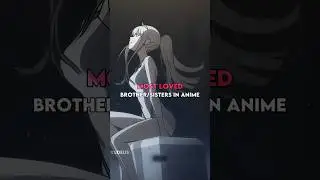 Most loved Brother,Sisters in anime 🧡✨️😱 #anime #animeshorts