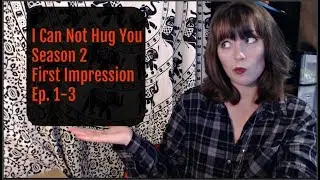 I Can Not Hug You season 2, First Impression Ep. 1-3