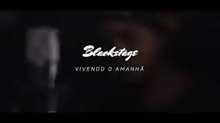 Vivendo o Amanh&atilde; | BlackStage | Prood. Sheidi S5 (V&iacute;deo Clipe Oficial)