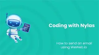 How to send an email using WeWeb.io | Coding with Nylas | Episode 109