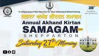 4k Live: Saturday AM 27th Dec - Annual Akhand Kirtan Smagam Shepparton - 2025