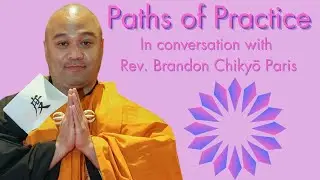 Paths of Practice with Rev. Brandon Chikyō Paris