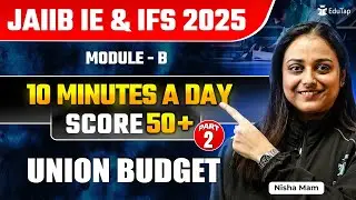 JAIIB Online Classes 2025  | JAIIB IE & IFS Module B Union Budget  | JAIIB Important Topics | EduTap