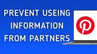 How To Prevent Pinterest Using Information From Partners On PC (New Update)