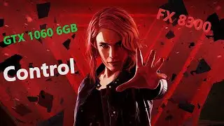 GTX 1060 6 GB / FX 8300 - Control (720p & 1080p)