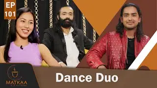 'नाच' ले हामीलाई सकारात्मक जीवन बाँच्न सिकायाे | Matkaa Central | | EPI 101 | AP1HD