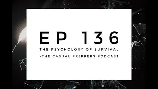 The Psychology of Survival - Ep 136