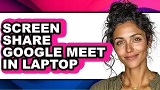 How to Screen Share Google Meet in Laptop - Step by Step