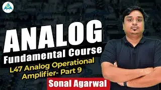 L47:  Analog Operational Amplifier- Part 9 | Sonal Sir #gate2024  #sonalsirgate