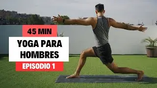 Yoga para Hombres | 45 Min de Fuerza, Movilidad y Enfoque – Episodio 1