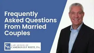 Frequently Asked Estate Planning Questions From Married Couples in Florida