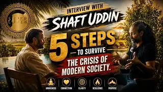 Interview with Shaft Uddin - 5 crucial steps for men to survive the crisis of modern society. 