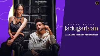 Jadugariyan ( Full Video) Harry Nafre | Renown Meet | Riya Razdan | Punjabi Songs 2024