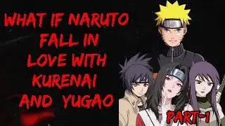 What if Naruto fall in love with Kurenai and  Yugao   Part/1 