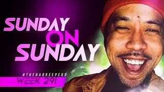 SUNDAY ON Sunday w/ High Sunday (The Bar Keepers Week 291)